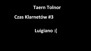 Taern Tolnor - Czas Klarnet&oacute;w #3 - Luigiano
