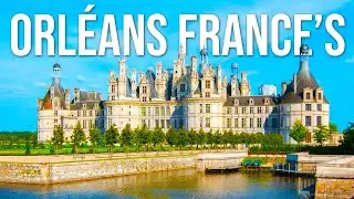 Exploring Orl&eacute;ans: France&rsquo;s Most Underrated City