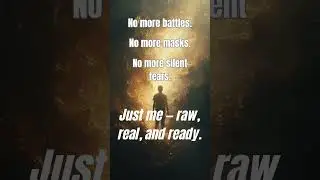 No more battles. No more masks. No more silent tears. Just me &mdash; raw, real, and ready. #lifequotes