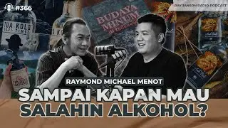 #366  SAMPAI KAPAN MAU SALAHIN ALKOHOL? WITH RAYMOND MICHAEL MENOT | RAY JANSON RADIO