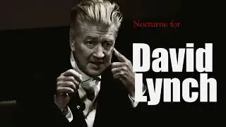 Nocturne for David Lynch