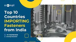 Top 10 Countries Importing Fasteners from India | #FastenersIndustry #IndiaExports