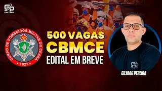 500 VAGAS | BOMBEIRO MILITAR DO CEARÁ |