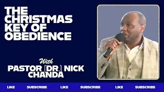 THE CHRISTMAS KEY OF OBEDIENCE | Pastor (Dr.) Nick Chanda | 21st December 2025