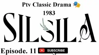 Silsila.. Episode 11.. Classic PTV Drama Serial 🎭 Khalid Hafeez, Huma Nawab