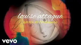 Louise Attaque - Sortir de l'ordinaire (Official Lyric Video)