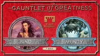 Gauntlet of Greatness - Season 3 - Affinity vs. Jund