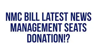 Nmc Bill Latest News 2022 | Nmc 50 Private Seats | Nmc Bill Implementation | Nmc Bill Latest News