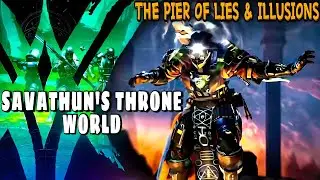 Destiny2: Savathun's Throne World - The Pier of Lies & Illusions || Witch Queen ViDoc 2.0