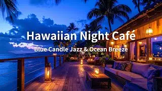 Hawaiian Night Café – Blue Candle Jazz & Ocean Breeze
