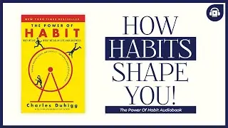 The Power of Habit Explained | How Habits Shape Your Life
