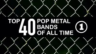 Top 40 Pop Metal Bands of All Time Part 1 (2001)