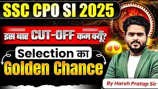 SSC CPO SI 2025 EXPECTED CUT OFF PREDICTION WITH PROOF ? BY HARSH PRATAP SIR