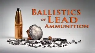 Ballistics of Lead Ammunition