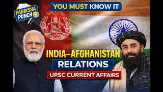 India–Afghanistan Ties After Taliban | You Must Know It | Pariksha Punch #currentaffairs #upsc