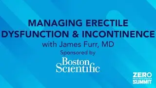Managing Erectile Dysfunction & Incontinence — 2023 ZERO Prostate Cancer Summit