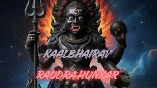 🔥🕉️ Bhairav Baba Song | Kaalbhairav – Raudra Hunkar | Dark Rage Devotional ⚔️