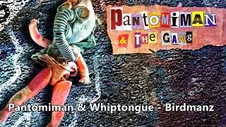 Pantomiman & Whiptongue - Birdmanz (HQ)