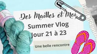 Summer Vlog jours 21-23 : une belle rencontre ... #podcasttricot #vlogtricot  #couture #vlogcouture