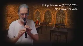 No Grave for Woe - Philip Rosseter (1575-1623)