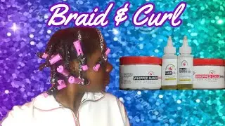 BRAID & CURL | Glammed Naturally Products Demo | @Findthecurl