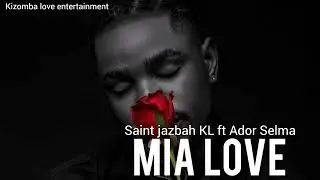 Saint jazbah KL_ft_Ador Selma _Mia love