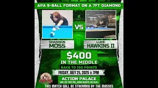 Shannon Moss vs Luke Hawkins II #2 - APA 9-Ball Format (REMATCH) 7/25/25