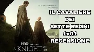 IL CAVALIERE DEI SETTE REGNI 1x01 RECENSIONE • Nuovo Prequel del Trono di Spade