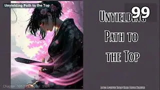 Unyielding Path to the Top   Episode 99 Audio   Zhou Xian's Legacy Audiobook