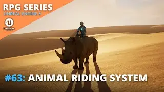 Обучающая серия по ролевым играм Unreal Engine 5 &mdash; №63: Система верховой езды на животных