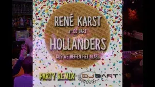 Rene Karst ft DJ Bart - HOLLANDERS Party Remix