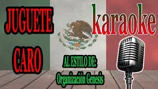 JUGUETE CARO Karaoke Organización Genesis