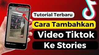 Cara Menambahkan Video Tiktok Ke Stories