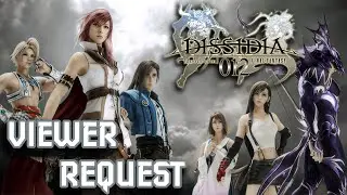 Dissidia 012 Final Fantasy - Viewer Request Day 5!