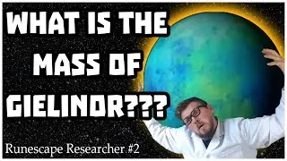 What is the Mass of Gielinor??? - The Runescape Researcher (Runescape experiments)