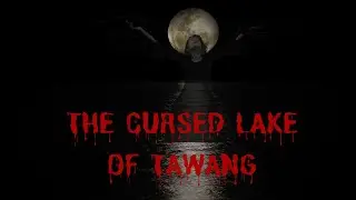 The Cursed Lake of Tawang | सच्ची कहानी | Indian Horror Story Hindi