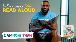 👑 LeBron James Read Aloud: I Am More Than
