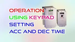 Operation Using Keypad and setting ACC and DEC time | LS iS5 Variable Frequency Drive @FlowChart
