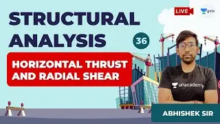 Horizontal Thrust and Radial Shear | Lec 36 | Structural Analysis | GATE CE Exam | Abhishek Sir
