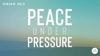 Peace under Pressure | Pastor David Cooper | Mount Paran Church, Atlanta GA