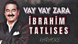 🎧♥️VAY  VAY  ZARA♥️🎧   İBRAHİM TATLISES   🎤🎶 KARAOKE🎤🎶