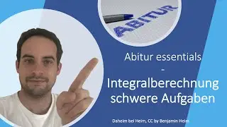 Integralrechnung - schwere Aufgaben - Abitur essentials | Daheim bei Heim