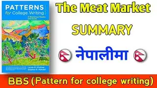 The Meat Market summary (in nepali) BBS / BA first year. Patterns for college writing.