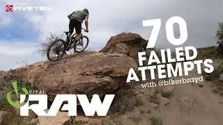 Vital RAW - 70 Failed Attempts with BikerBrayd