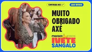Ivete Sangalo - Muito Obrigado, Axé | Macaco Sessions