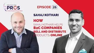 How Sahaj Kothari Helps B2C Companies Sell & Distribute Products Online | Ep 26