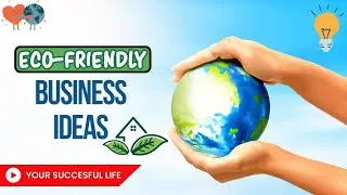 The Top 10 Green Business Ideas for the Next Decade