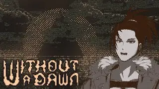 【Without a Dawn】It is time for introspection