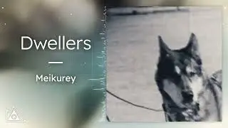 DWELLERS &mdash; MEIKUREY
