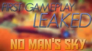 No Man&rsquo;s Sky - First Gameplay LEAK | #NoMansSky
